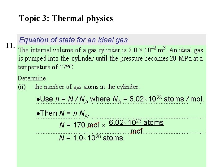 Topic 3: Thermal physics 11. Equation of state for an ideal gas Use n Topic 3: Thermal physics 11. Equation of state for an ideal gas Use n