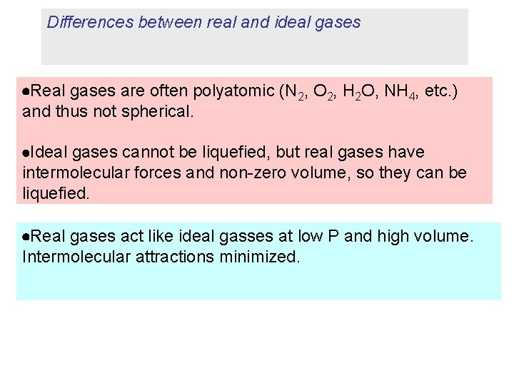 Differences between real and ideal gases Real gases are often polyatomic (N 2, O Differences between real and ideal gases Real gases are often polyatomic (N 2, O