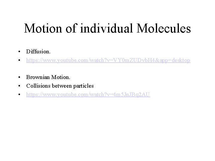 Motion of individual Molecules • Diffusion. • https: //www. youtube. com/watch? v=VY 0 m. Motion of individual Molecules • Diffusion. • https: //www. youtube. com/watch? v=VY 0 m.