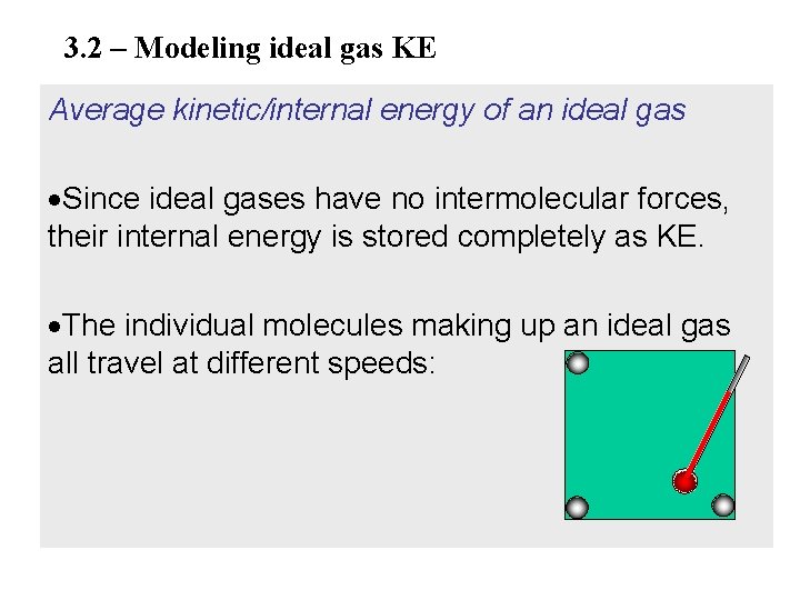 3. 2 – Modeling ideal gas KE Average kinetic/internal energy of an ideal gas 3. 2 – Modeling ideal gas KE Average kinetic/internal energy of an ideal gas
