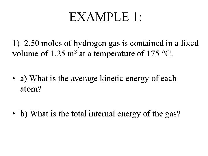 EXAMPLE 1: 1) 2. 50 moles of hydrogen gas is contained in a fixed EXAMPLE 1: 1) 2. 50 moles of hydrogen gas is contained in a fixed