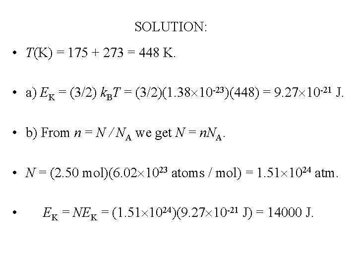 SOLUTION: • T(K) = 175 + 273 = 448 K. • a) EK = SOLUTION: • T(K) = 175 + 273 = 448 K. • a) EK =