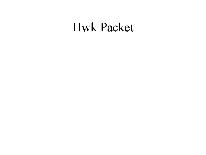 Hwk Packet Hwk Packet