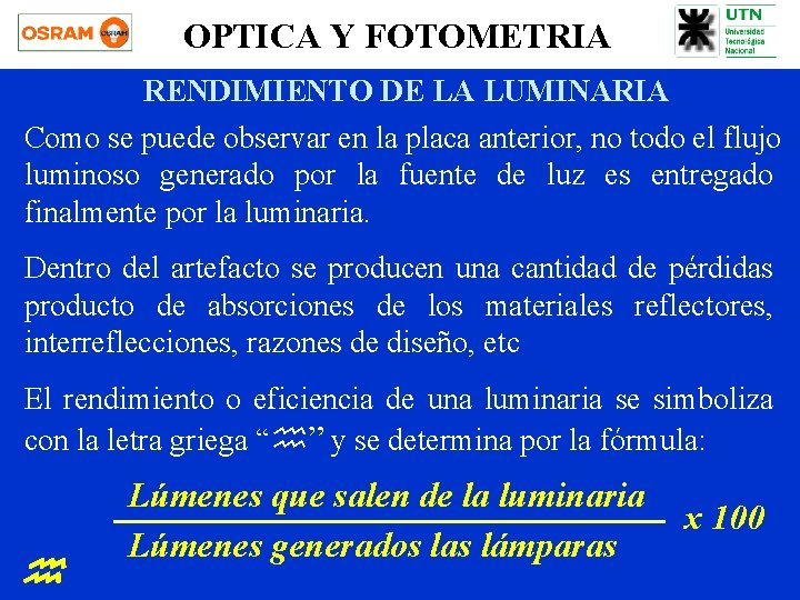 OPTICA Y FOTOMETRIA RENDIMIENTO DE LA LUMINARIA Como se puede observar en la placa