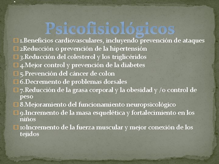 . Psicofisiológicos � 1. Beneficios cardiovasculares, incluyendo prevención de ataques � 2 Reducción o