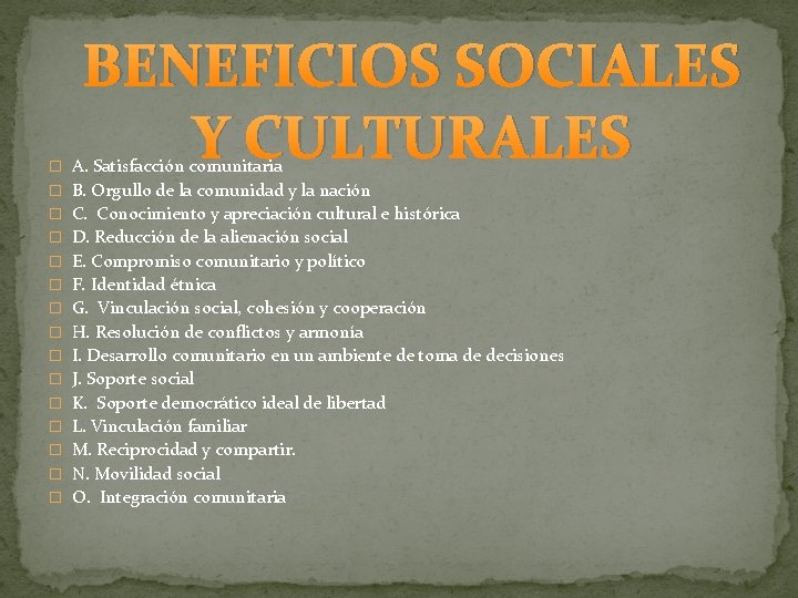 BENEFICIOS SOCIALES Y CULTURALES � A. Satisfacción comunitaria � B. Orgullo de la comunidad