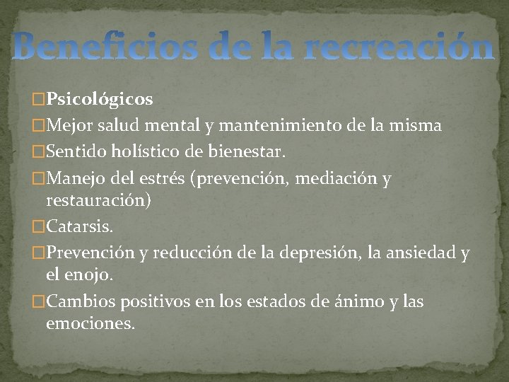 �Psicológicos �Mejor salud mental y mantenimiento de la misma �Sentido holístico de bienestar. �Manejo