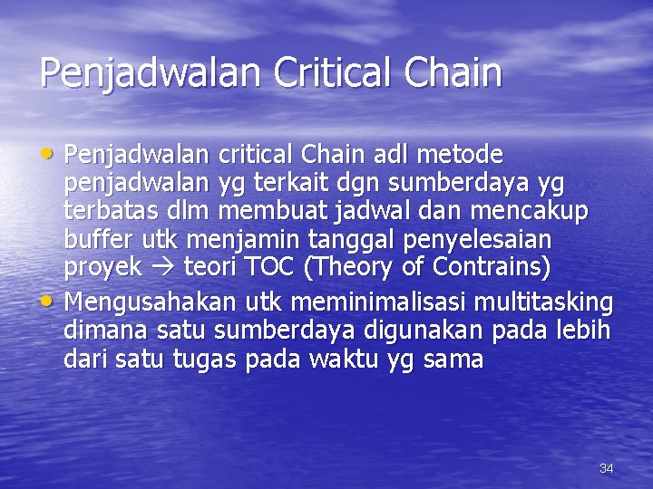 Penjadwalan Critical Chain • Penjadwalan critical Chain adl metode • penjadwalan yg terkait dgn