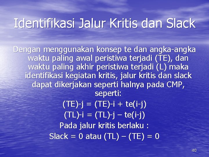 Identifikasi Jalur Kritis dan Slack Dengan menggunakan konsep te dan angka-angka waktu paling awal