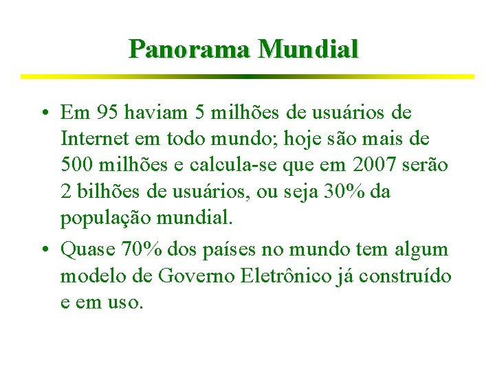 Panorama Mundial • Em 95 haviam 5 milhões de usuários de Internet em todo