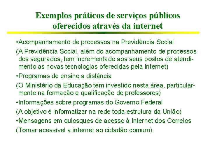Exemplos práticos de serviços públicos oferecidos através da internet • Acompanhamento de processos na
