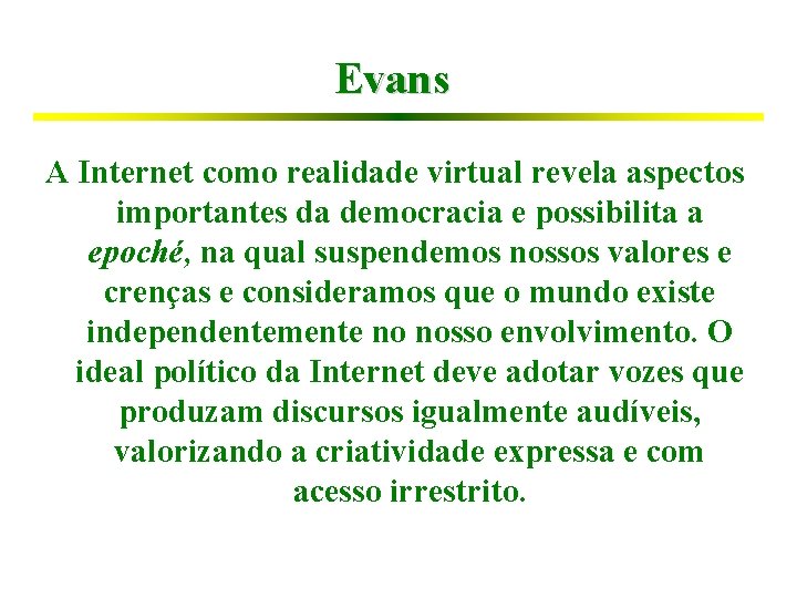 Evans A Internet como realidade virtual revela aspectos importantes da democracia e possibilita a