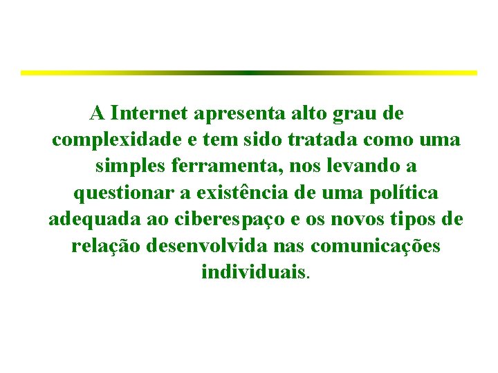 A Internet apresenta alto grau de complexidade e tem sido tratada como uma simples