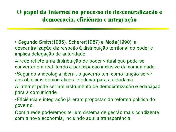 O papel da Internet no processo de descentralização e democracia, eficiência e integração •