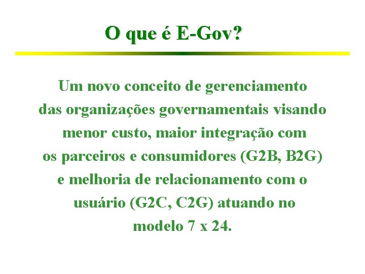 O que é E-Gov? Um novo conceito de gerenciamento das organizações governamentais visando menor