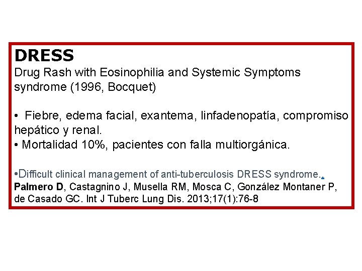 DRESS Drug Rash with Eosinophilia and Systemic Symptoms syndrome (1996, Bocquet) • Fiebre, edema