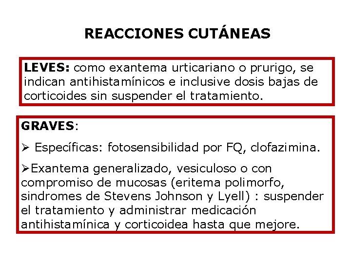 REACCIONES CUTÁNEAS LEVES: como exantema urticariano o prurigo, se indican antihistamínicos e inclusive dosis