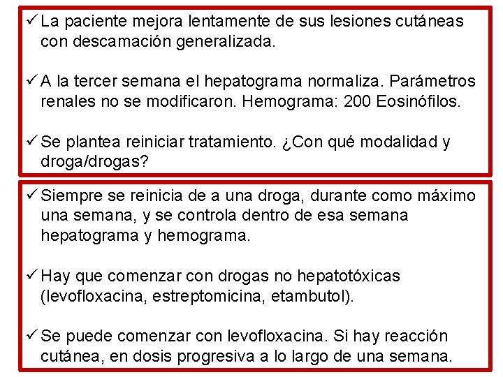 ü La paciente mejora lentamente de sus lesiones cutáneas con descamación generalizada. ü A