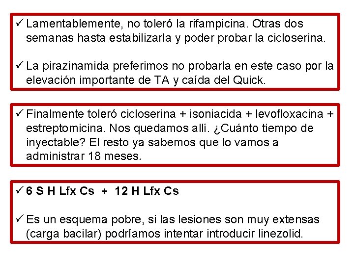 ü Lamentablemente, no toleró la rifampicina. Otras dos semanas hasta estabilizarla y poder probar