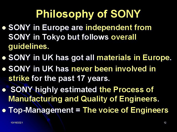 Philosophy of SONY in Europe are independent from SONY in Tokyo but follows overall