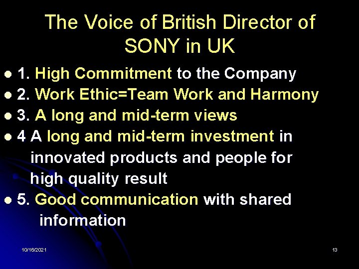 The Voice of British Director of SONY in UK 1. High Commitment to the