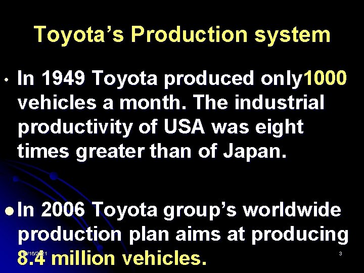 Toyota’s Production system • In 1949 Toyota produced only 1000 vehicles a month. The