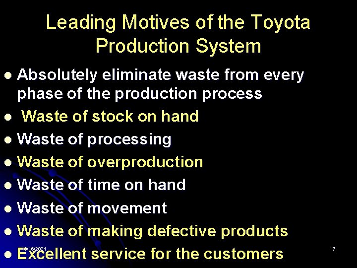 Leading Motives of the Toyota Production System Absolutely eliminate waste from every phase of