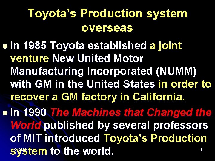 Toyota’s Production system overseas l In 1985 Toyota established a joint venture New United