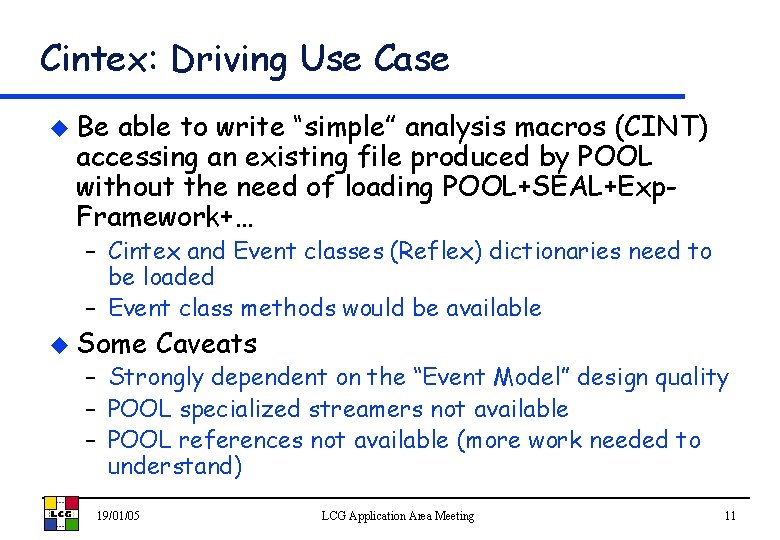 Cintex: Driving Use Case u Be able to write “simple” analysis macros (CINT) accessing