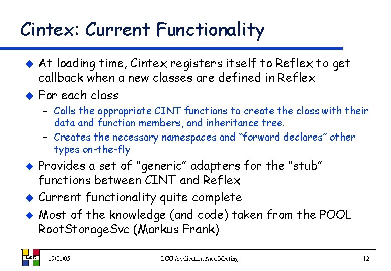 Cintex: Current Functionality u u At loading time, Cintex registers itself to Reflex to