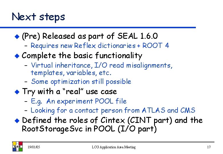 Next steps u (Pre) Released as part of SEAL 1. 6. 0 – Requires