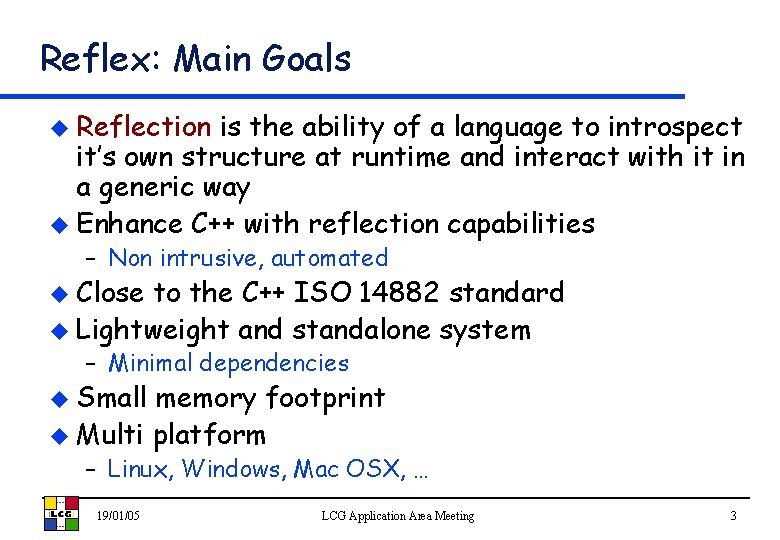Reflex: Main Goals u Reflection is the ability of a language to introspect it’s
