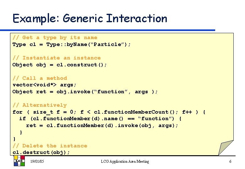 Example: Generic Interaction // Get a type by its name Type cl = Type:
