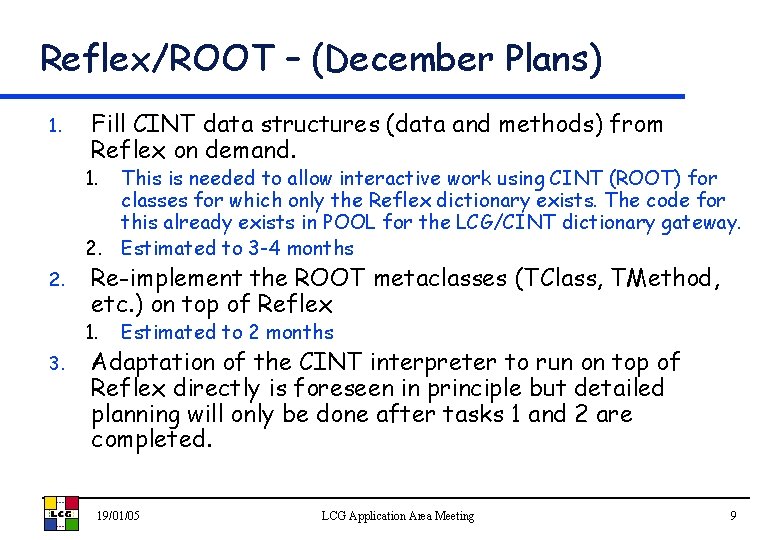 Reflex/ROOT – (December Plans) 1. Fill CINT data structures (data and methods) from Reflex