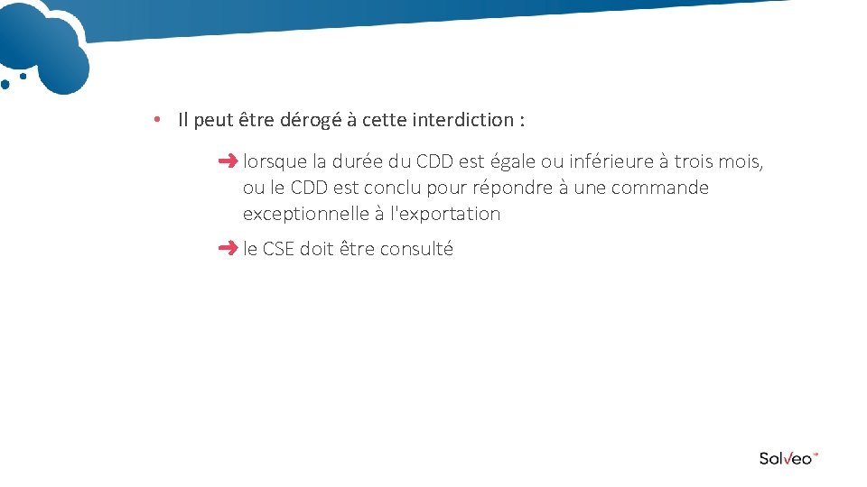  • Il peut être dérogé à cette interdiction : lorsque la durée du