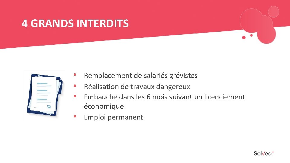 4 GRANDS INTERDITS • Remplacement de salariés grévistes • Réalisation de travaux dangereux •