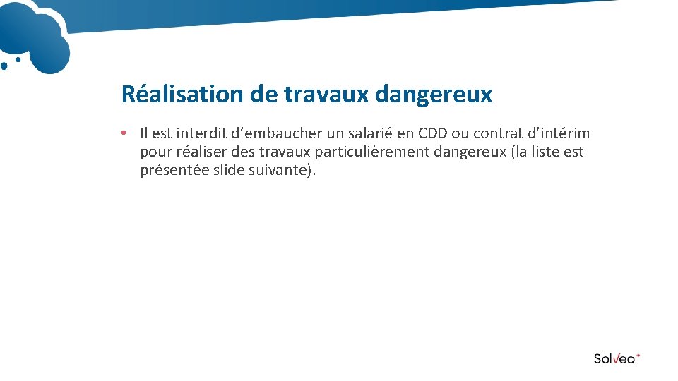 Réalisation de travaux dangereux • Il est interdit d’embaucher un salarié en CDD ou