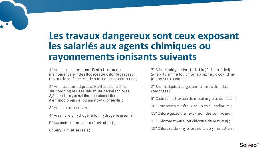 Les travaux dangereux sont ceux exposant les salariés aux agents chimiques ou rayonnements ionisants