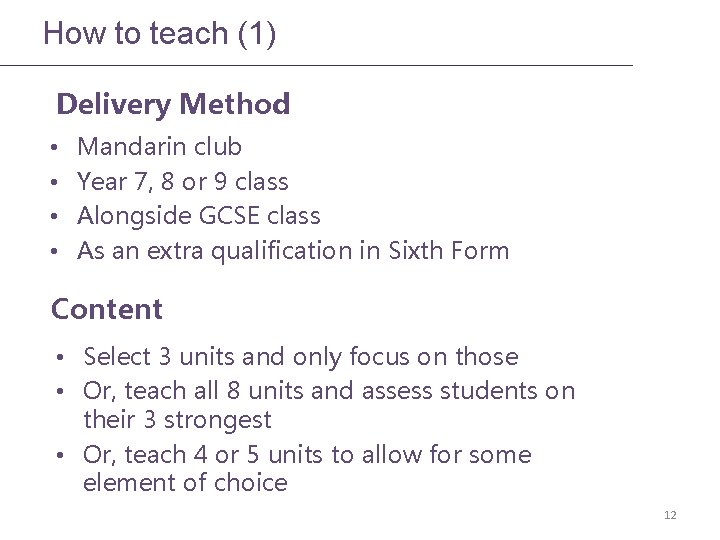 How to teach (1) Delivery Method • • Mandarin club Year 7, 8 or