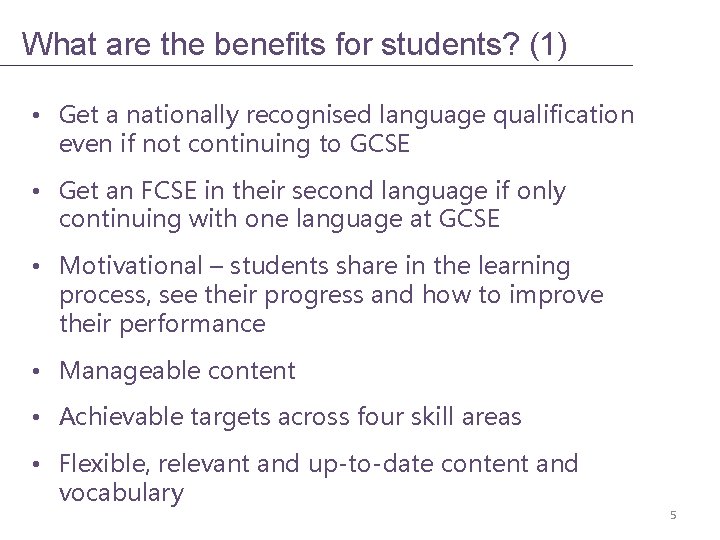 What are the benefits for students? (1) • Get a nationally recognised language qualification