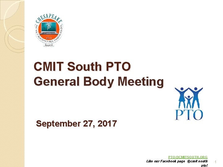 CMIT South PTO General Body Meeting September 27, 2017 PTO@CMITSOUTH. ORG Like our Facebook