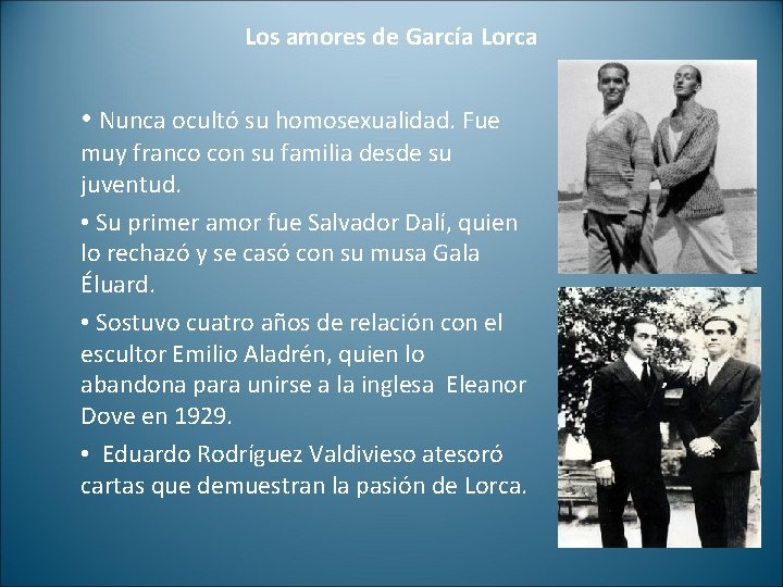 Los amores de García Lorca • Nunca ocultó su homosexualidad. Fue muy franco con