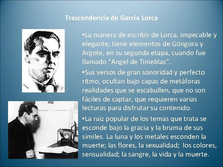 Trascendencia de García Lorca • La manera de escribir de Lorca, impecable y elegante,