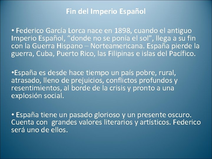 Fin del Imperio Español • Federico García Lorca nace en 1898, cuando el antiguo