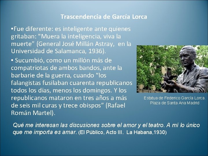 Trascendencia de García Lorca • Fue diferente: es inteligente ante quienes gritaban: “Muera la