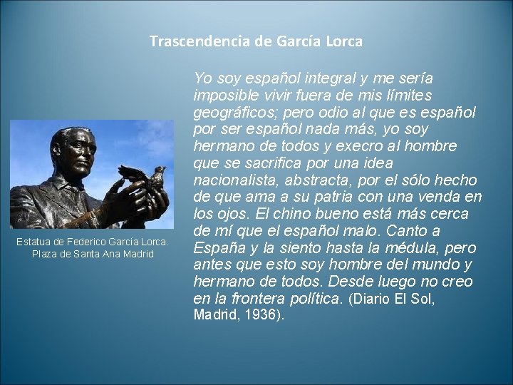 Trascendencia de García Lorca Estatua de Federico García Lorca. Plaza de Santa Ana Madrid