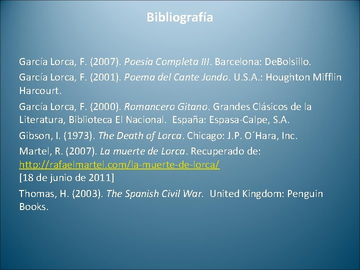 Bibliografía García Lorca, F. (2007). Poesía Completa III. Barcelona: De. Bolsillo. García Lorca, F.