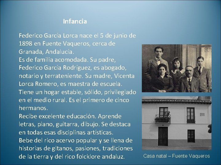 Infancia Federico García Lorca nace el 5 de junio de 1898 en Fuente Vaqueros,