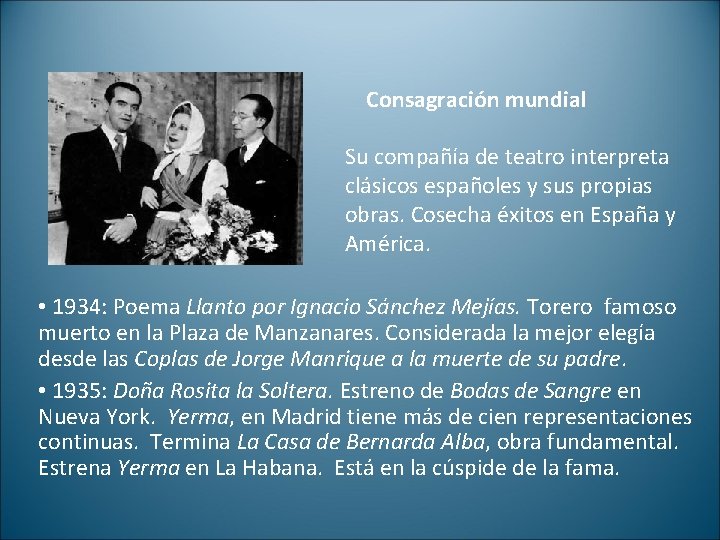 Consagración mundial Su compañía de teatro interpreta clásicos españoles y sus propias obras. Cosecha Consagración mundial Su compañía de teatro interpreta clásicos españoles y sus propias obras. Cosecha