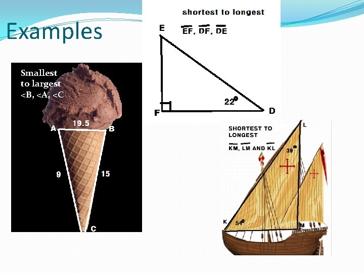 Examples Smallest to largest <B, <A, <C 